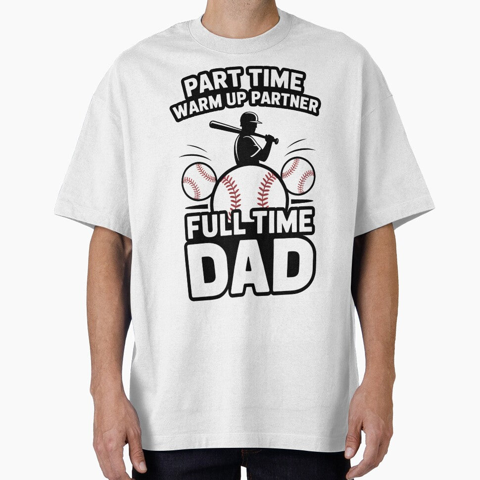 Part Time Warm Up Partner Full Dad Hero Classic - Adult & Kids T-Shirts, Sweatshirts & Hoodies apparel design preview 1