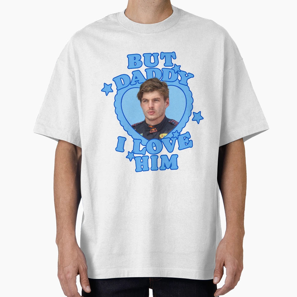 But Daddy I Love Him Max T-Shirt - Fun Novelty Design Men Women - T-Shirt, Sweatshirt, Hoodie