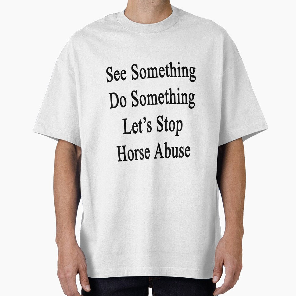 See Something Do Let's Stop Horse Abuse by - Adult & Kids T-Shirts, Sweatshirts & Hoodies apparel design preview 1