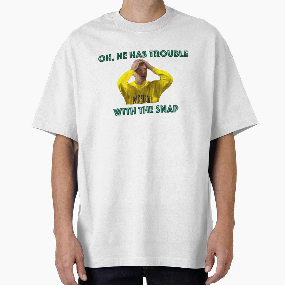 Oh He Has Trouble Snap T-Shirt - Minimalist Print Men Women - T-Shirt, Sweatshirt, Hoodie
