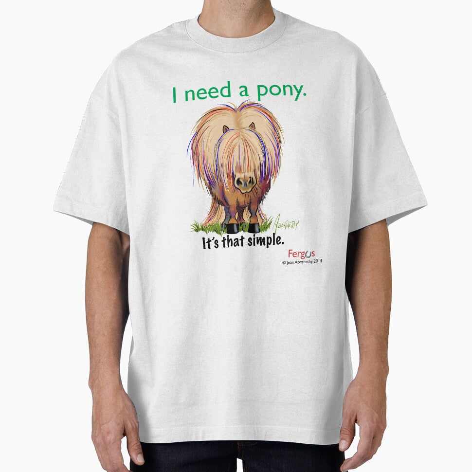 Fergus the Horse: "I need a pony... It's that - Adult & Kids T-Shirts, Sweatshirts & Hoodies apparel design preview 1