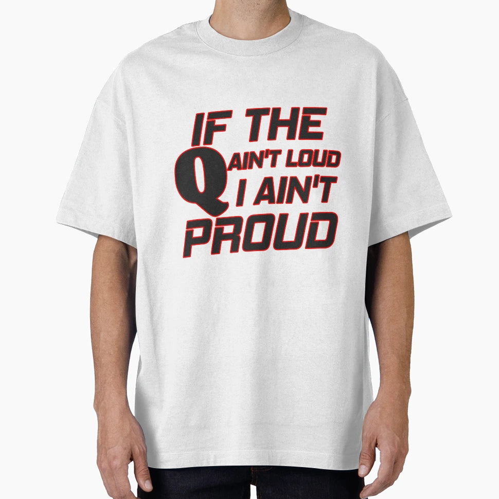 If Q Aint Loud I Aint Proud T-Shirt - Minimalist Print Men Women - T-Shirt, Sweatshirt, Hoodie