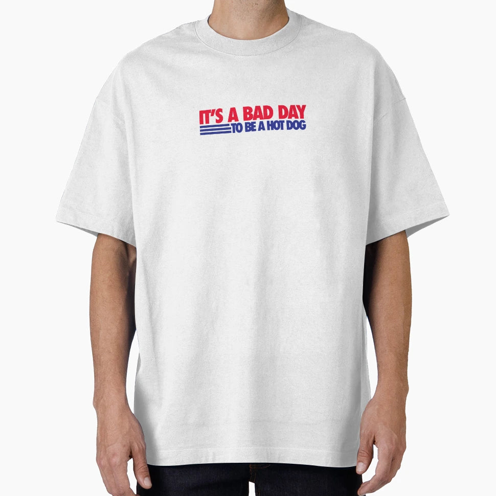 Its Bad Day To Be Hot Dog T-Shirt - Casual Everyday Wear Unisex - T-Shirt, Sweatshirt, Hoodie