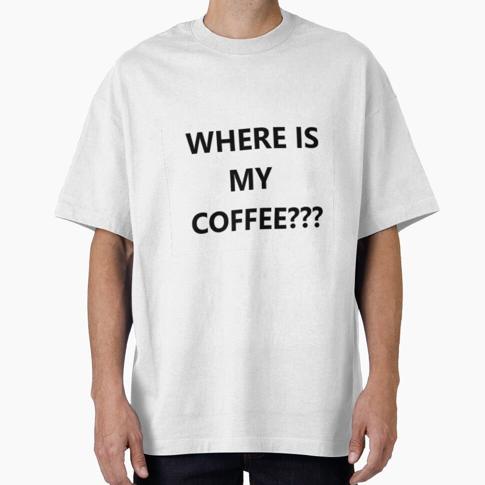 WHERE IS MY COFFEE??? Funny Humor Short Sleeve Unisex - Adult & Kids T-Shirts, Sweatshirts & Hoodies apparel design preview 1