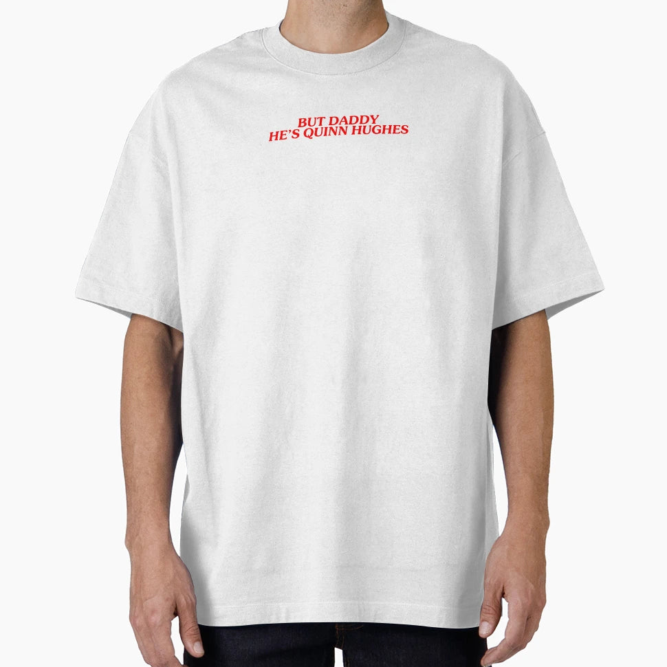 But Daddy Hes Quinn Hughes T-Shirt - Fun Novelty Design for Adults - T-Shirt, Sweatshirt, Hoodie