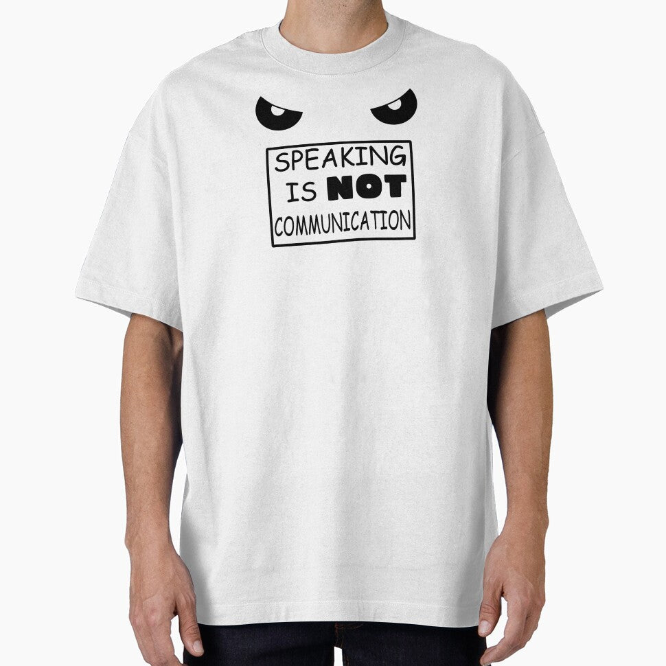 Speaking is NOT communication by KprojectsKurt - Adult & Kids T-Shirts, Sweatshirts & Hoodies apparel design preview 1