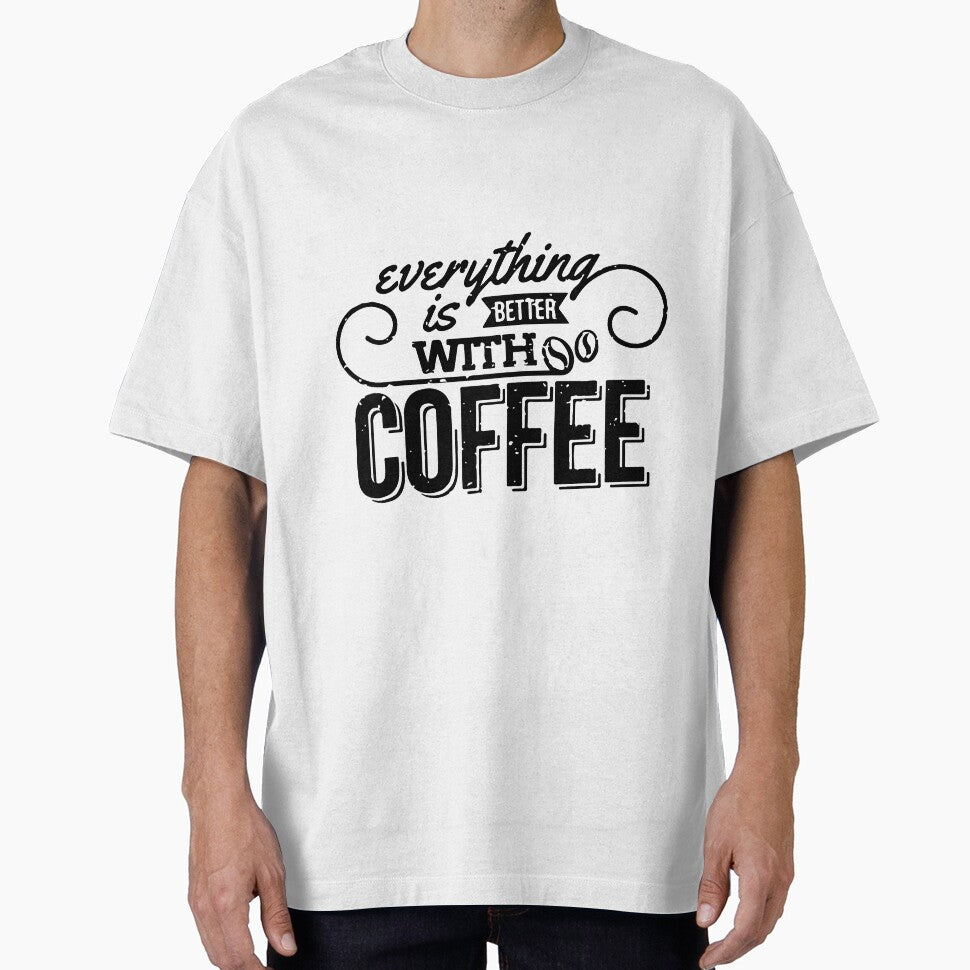 Everything is Better with Coffee for Men and Women by - Adult & Kids T-Shirts, Sweatshirts & Hoodies apparel design preview 1