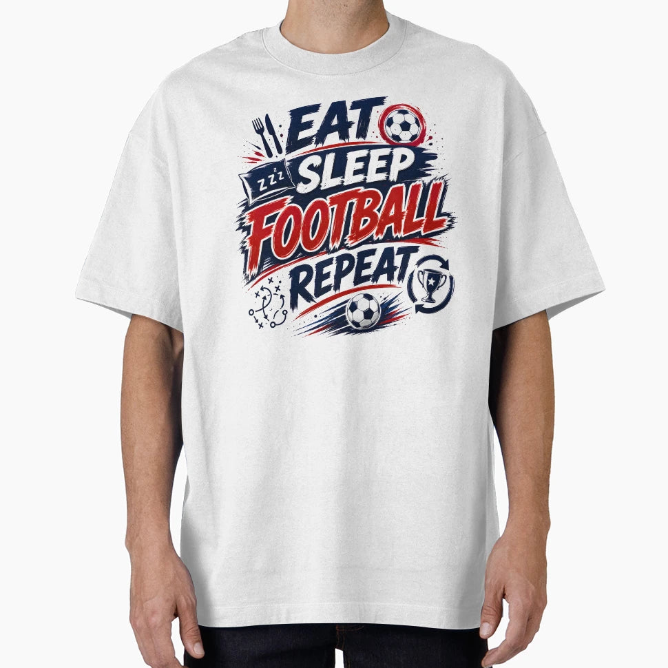 Eat Sleep Football Repeat Soccer T-Shirt - Streetwear Style for Adults - T-Shirt, Sweatshirt, Hoodie