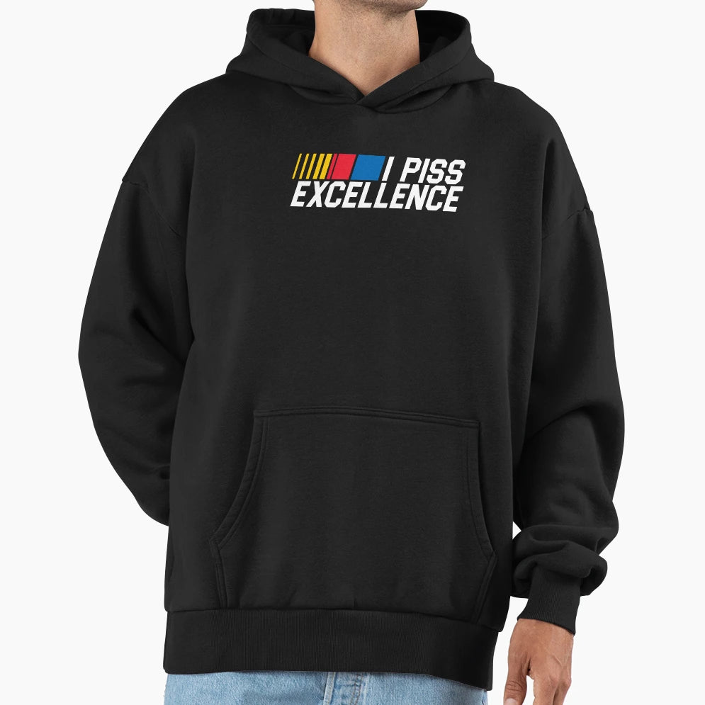 I Piss Excellence Hoodie - Casual Everyday Wear for Adults - T-Shirt, Sweatshirt, Hoodie