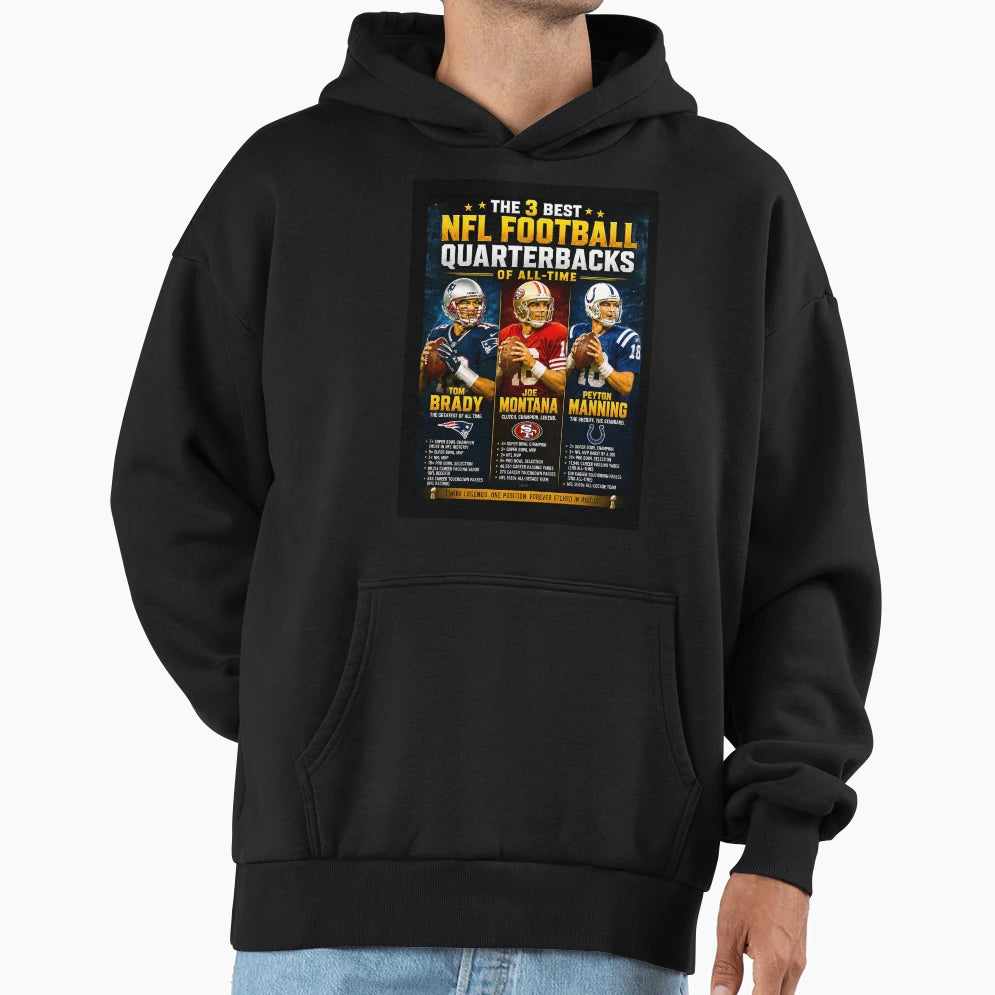 Pro Football 3 Best Quarterbacks Brady Hoodie - Novelty Apparel Unisex - T-Shirt, Sweatshirt, Hoodie