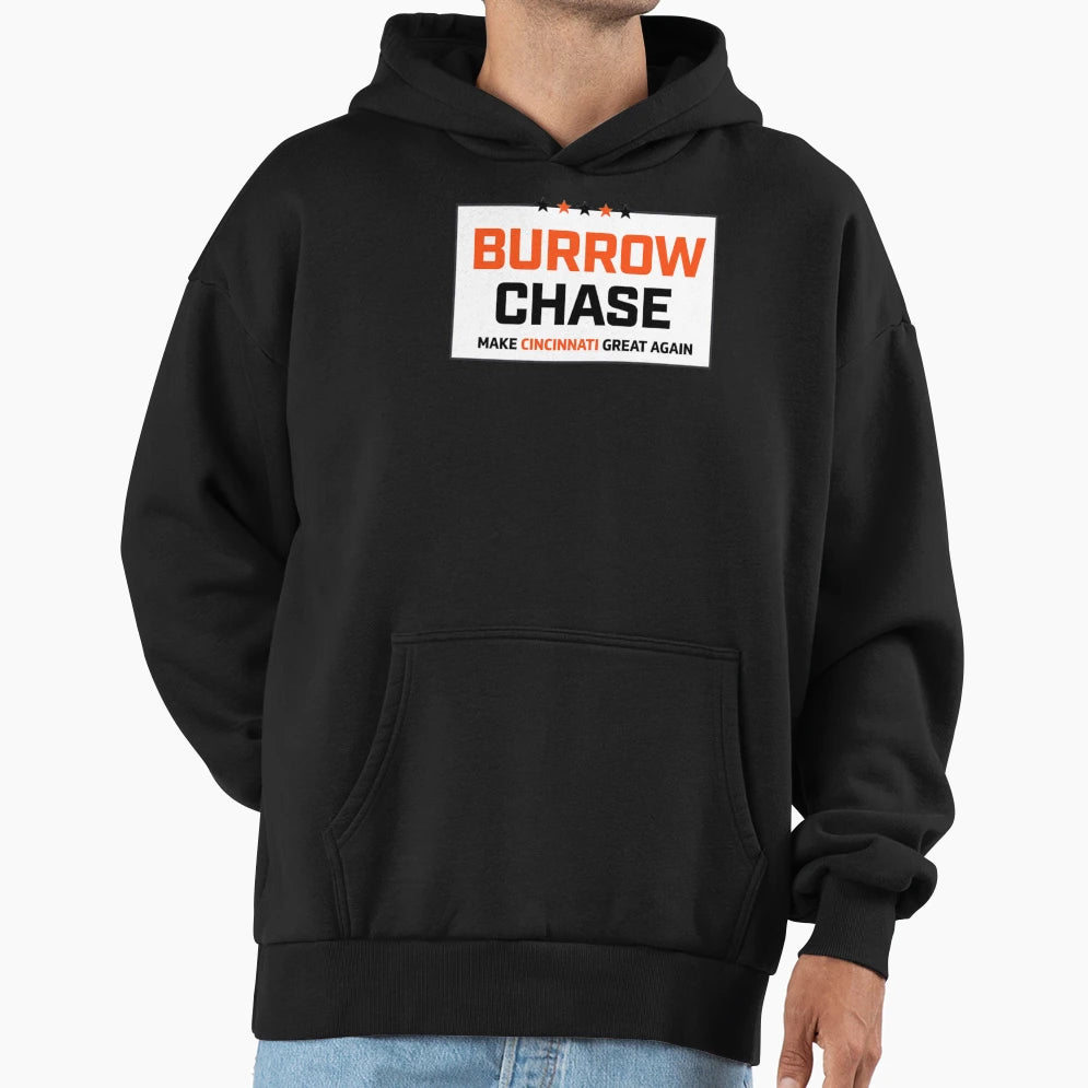 Burrow Chase Make Cincinnati Great Hoodie - Streetwear Style Men Women - T-Shirt, Sweatshirt, Hoodie