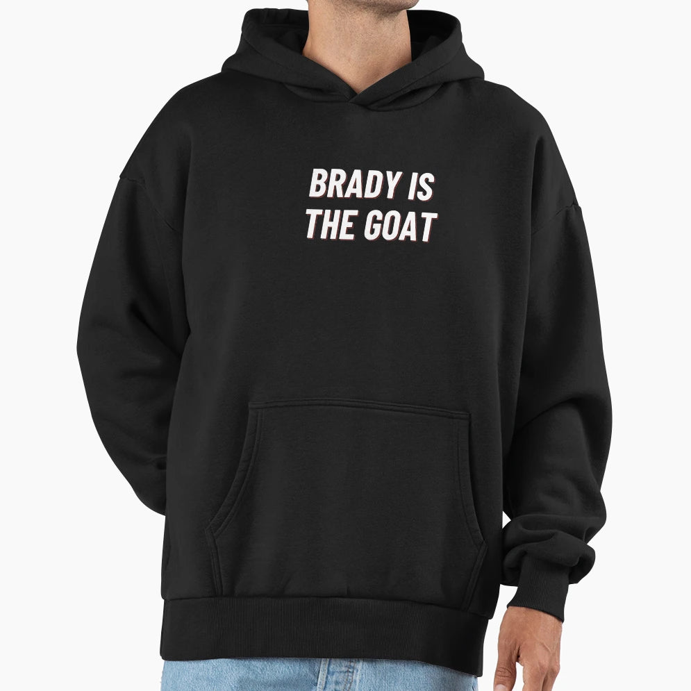 Brady Is Goat Patriots Football Hoodie - Novelty Apparel Men Women - T-Shirt, Sweatshirt, Hoodie