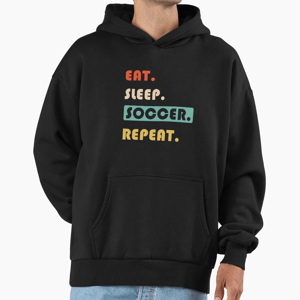 Eat Sleep Soccer Repeat Hoodie - Aesthetic Graphic for Adults - T-Shirt, Sweatshirt, Hoodie