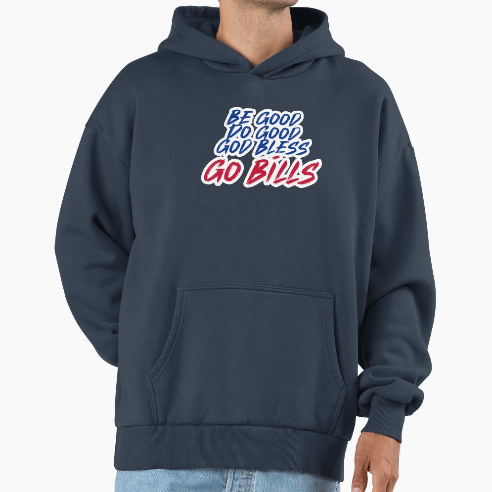 Be Good Do Good Go Bills 4 Hoodie - Minimalist Print Men Women - T-Shirt, Sweatshirt, Hoodie