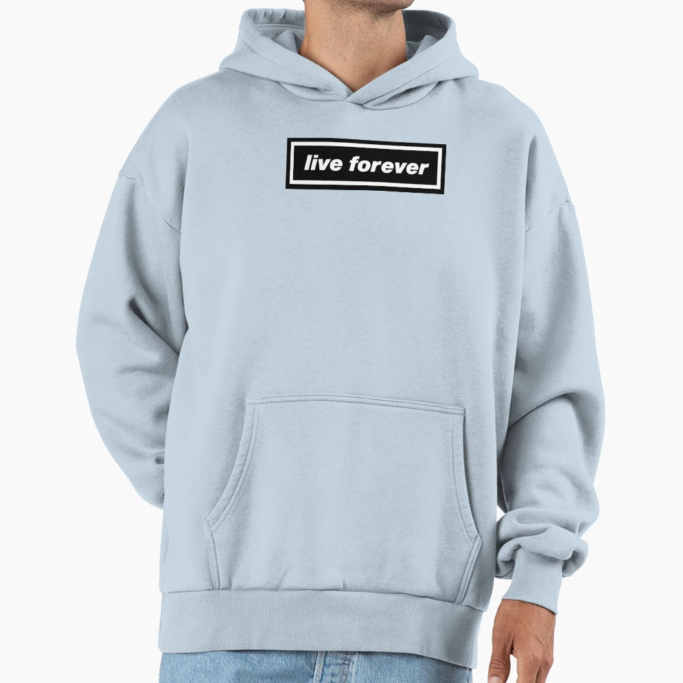 Live Forever Hoodie - Casual Everyday Wear Unisex - T-Shirt, Sweatshirt, Hoodie