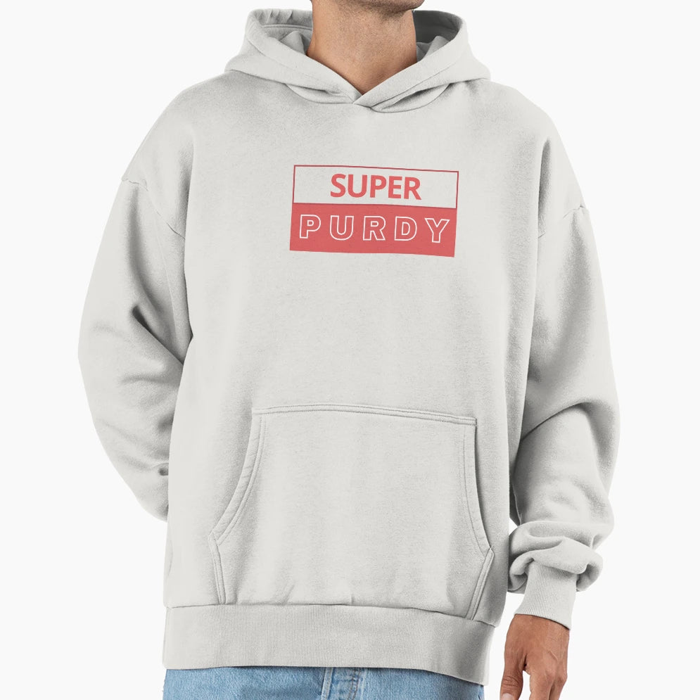Super Purdy Hoodie - Custom Art Print Men Women - T-Shirt, Sweatshirt, Hoodie