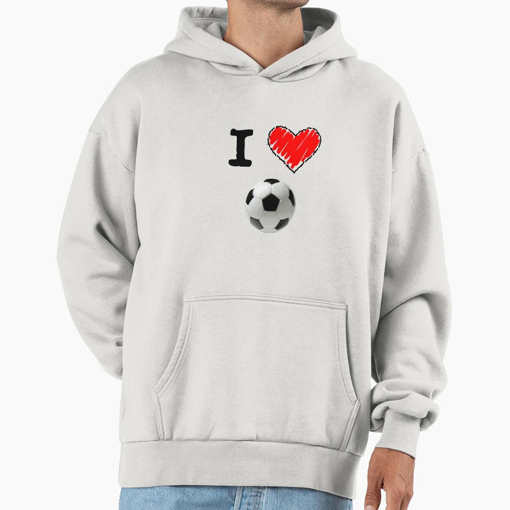 I Love Soccer Hoodie - Streetwear Style Unisex - T-Shirt, Sweatshirt, Hoodie