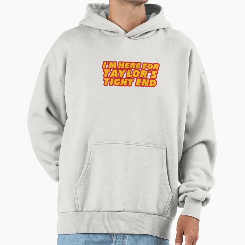 Here Taylor Tight End Kelce Chiefs Hoodie - Fun Novelty Design Men Women - T-Shirt, Sweatshirt, Hoodie