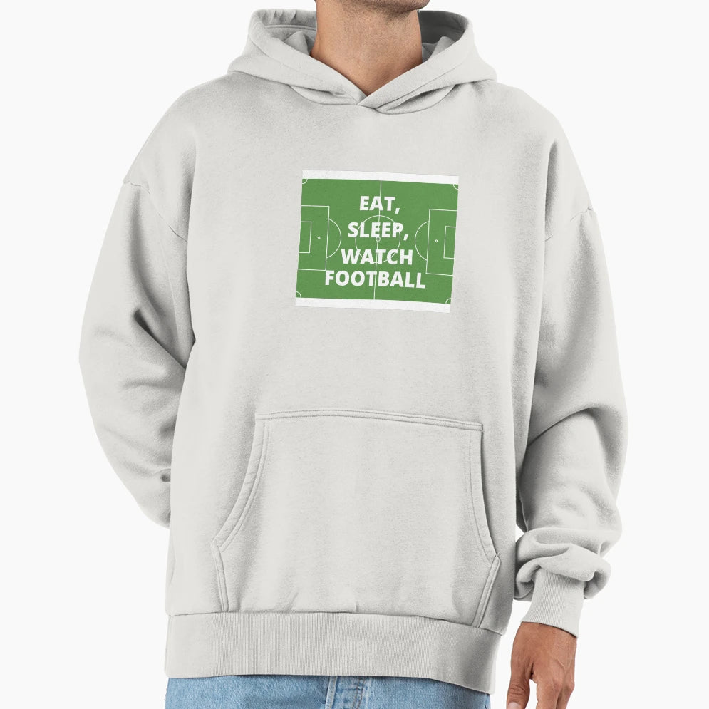 Eat Sleep Watch Football Hoodie - Fun Novelty Design for Adults - T-Shirt, Sweatshirt, Hoodie