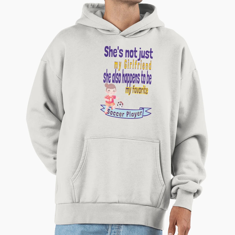 Shes Not Just My Girlfriend Gf Friend Hoodie - Graphic Print Unisex - T-Shirt, Sweatshirt, Hoodie