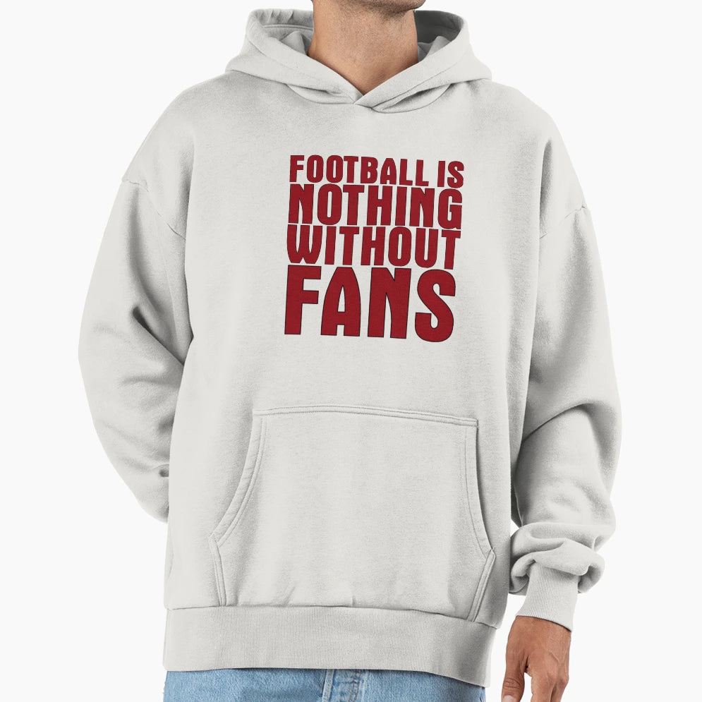 Football Is Nothing Without Fans Red Hoodie - Aesthetic Graphic for Adults - T-Shirt, Sweatshirt, Hoodie