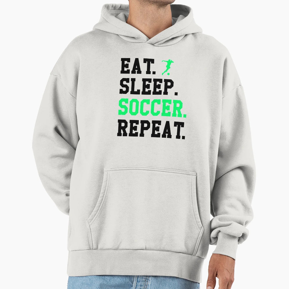Eat Sleep Soccer Repeat Funny Soccer Hoodie - Custom Art Print Men Women - T-Shirt, Sweatshirt, Hoodie