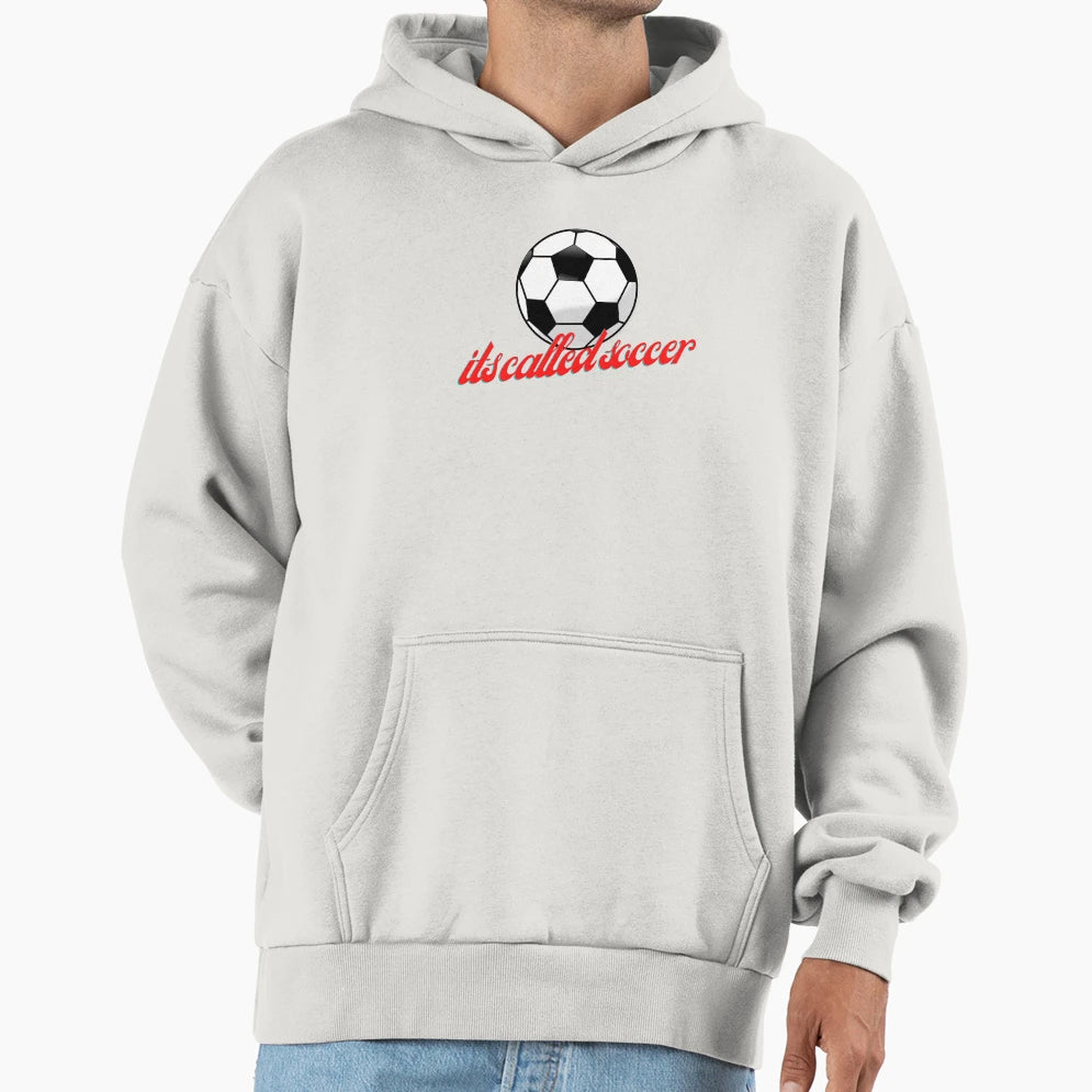 Its Called Soccer Hoodie - Trendy Graphic for Adults - T-Shirt, Sweatshirt, Hoodie