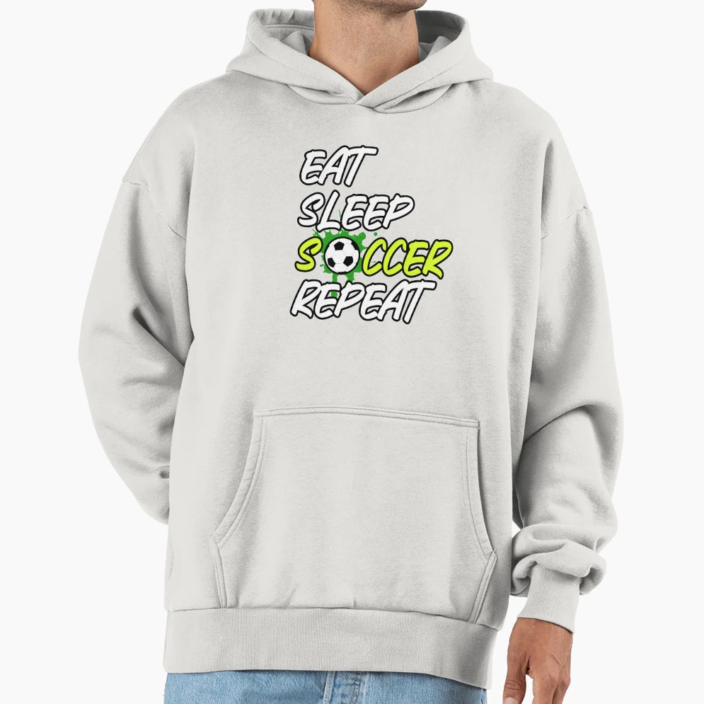 Eat Sleep Soccer Repeat Hoodie - Streetwear Style for Adults - T-Shirt, Sweatshirt, Hoodie