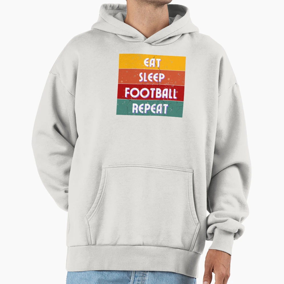 Eat Sleep Football Repeat Hoodie - Fun Novelty Design Unisex - T-Shirt, Sweatshirt, Hoodie