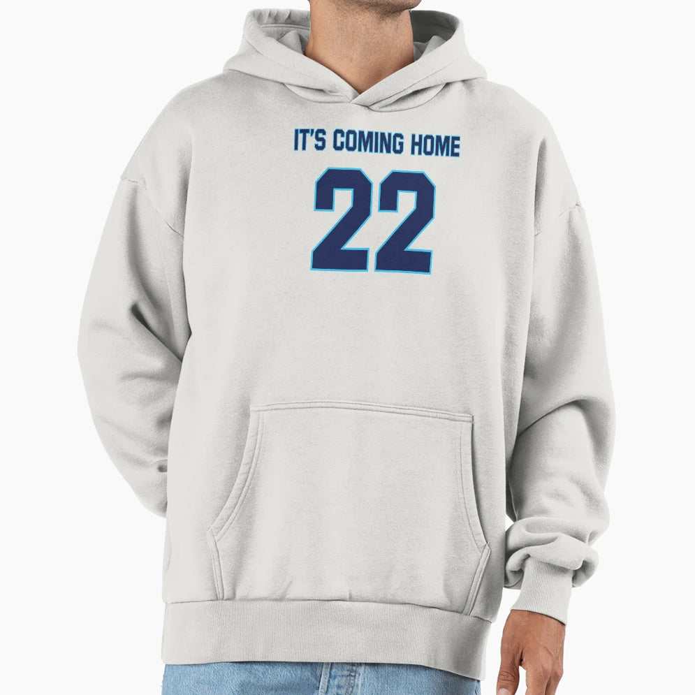 Its Coming Home 22 Hoodie - Streetwear Style Unisex - T-Shirt, Sweatshirt, Hoodie