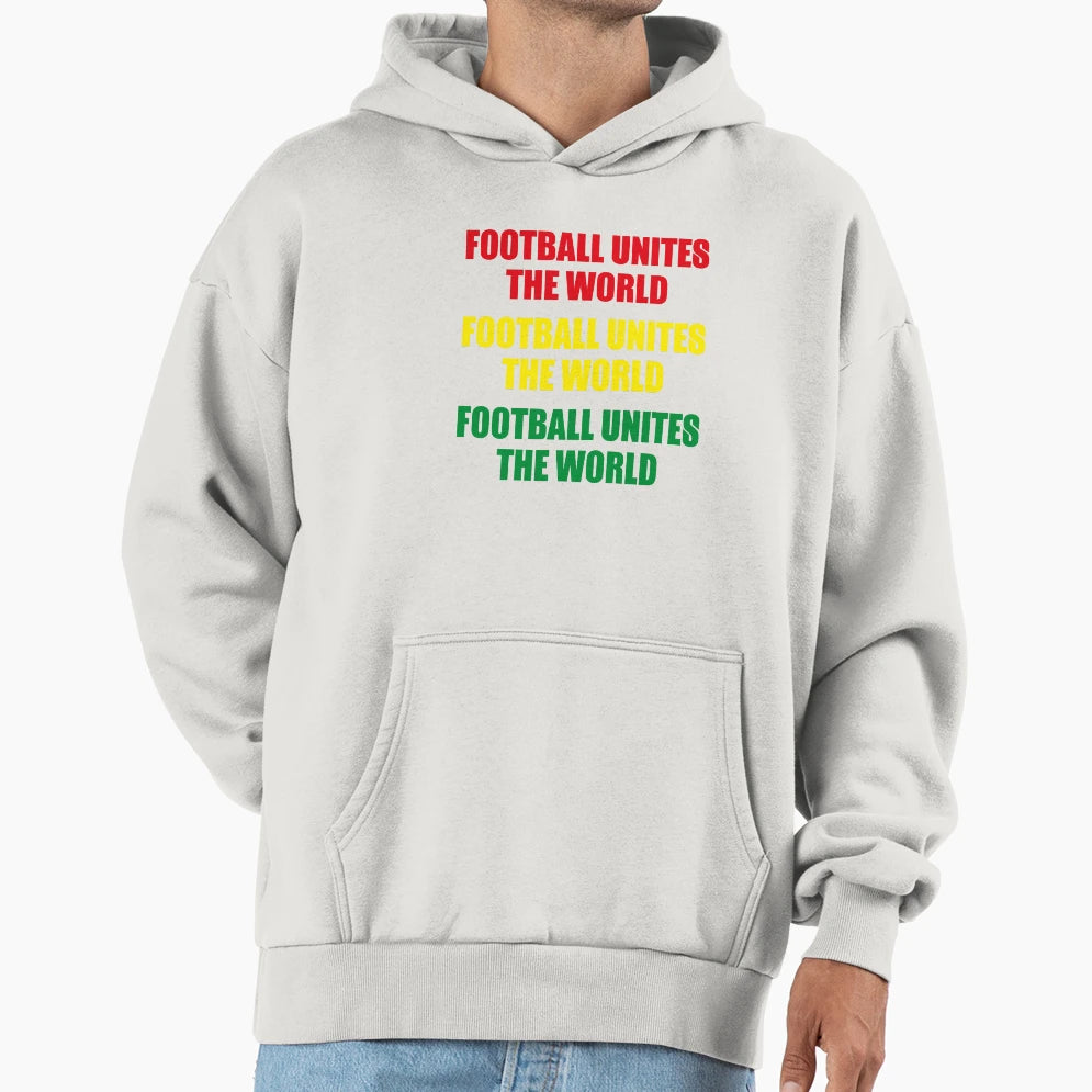 Football Unites World Colorful Football Hoodie - Fun Novelty Design Unisex - T-Shirt, Sweatshirt, Hoodie