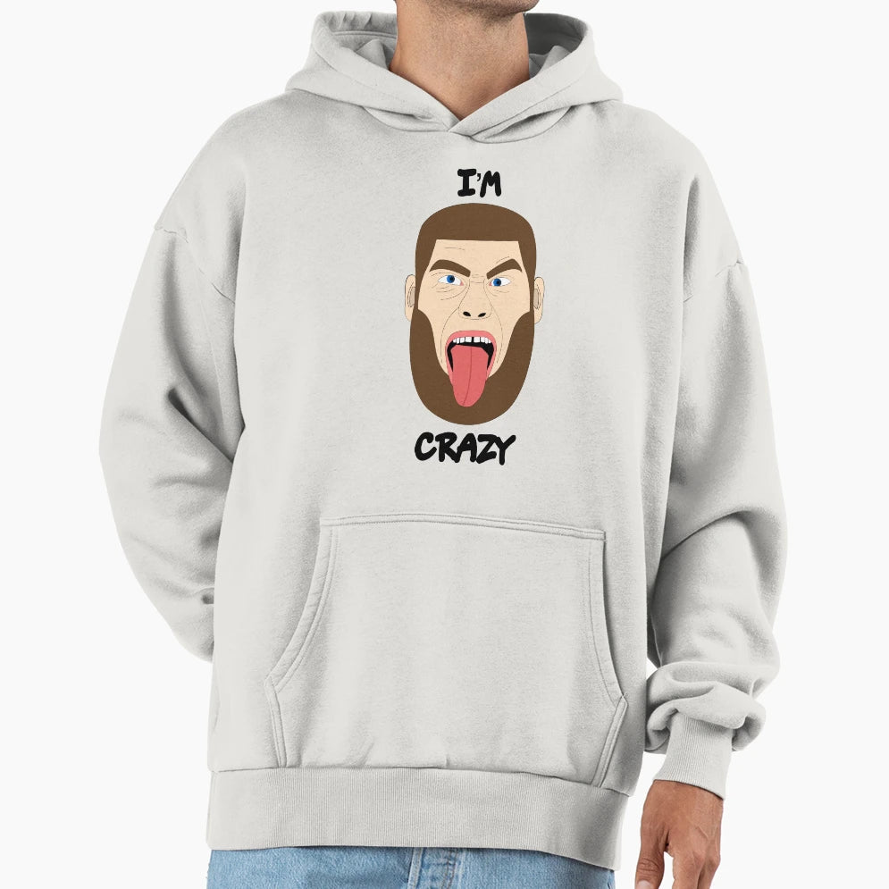 Im Crazy Hoodie - Unique Graphic for Adults - T-Shirt, Sweatshirt, Hoodie