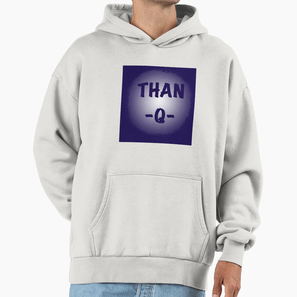 Than Q Hoodie - Custom Art Print Men Women - T-Shirt, Sweatshirt, Hoodie