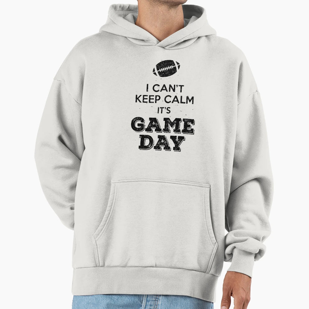 I Cant Keep Calm Its Gameday Hoodie - Streetwear Style for Adults - T-Shirt, Sweatshirt, Hoodie