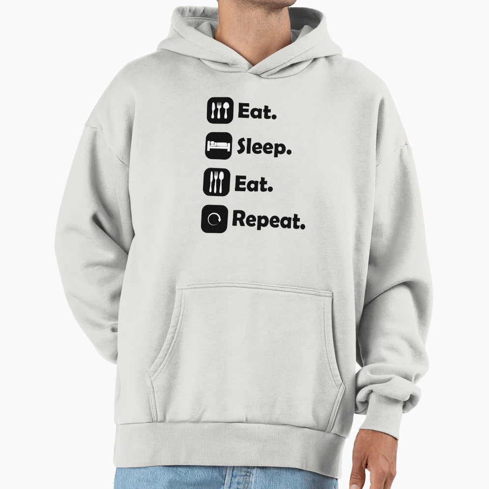 Eat Sleep Eat Repeat Hoodie - Casual Everyday Wear Men Women - T-Shirt, Sweatshirt, Hoodie