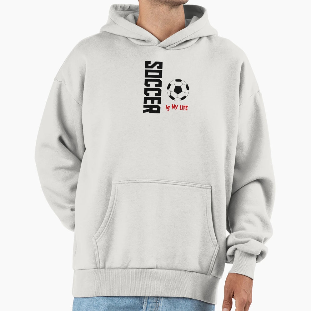 Soccer Is My Life Hoodie - Aesthetic Graphic Men Women - T-Shirt, Sweatshirt, Hoodie