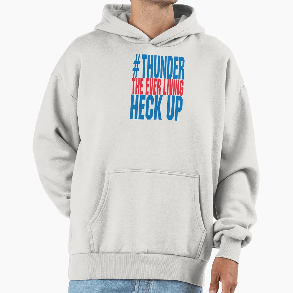 Thunder Everliving Heck Up Hoodie - Streetwear Style Men Women - T-Shirt, Sweatshirt, Hoodie