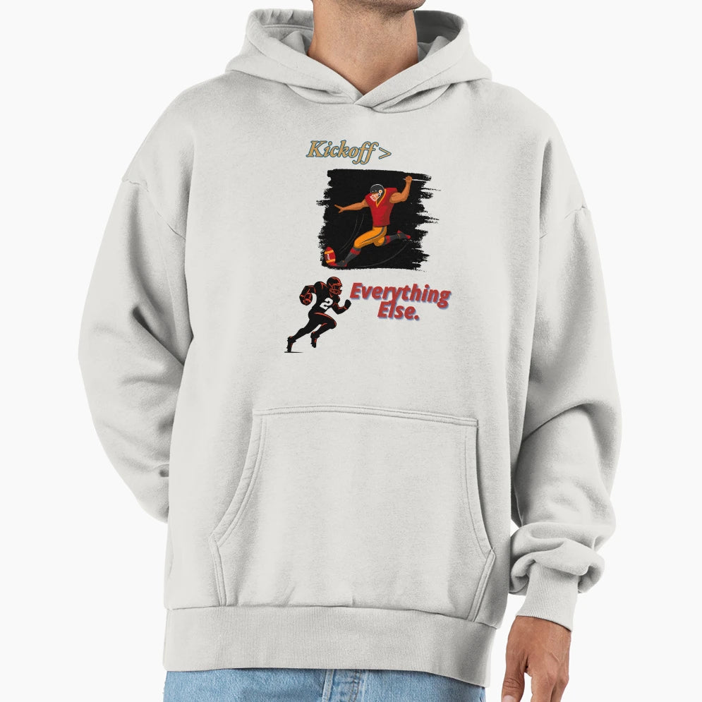 Football Kickoff Everything Else Hoodie - Casual Everyday Wear Unisex - T-Shirt, Sweatshirt, Hoodie