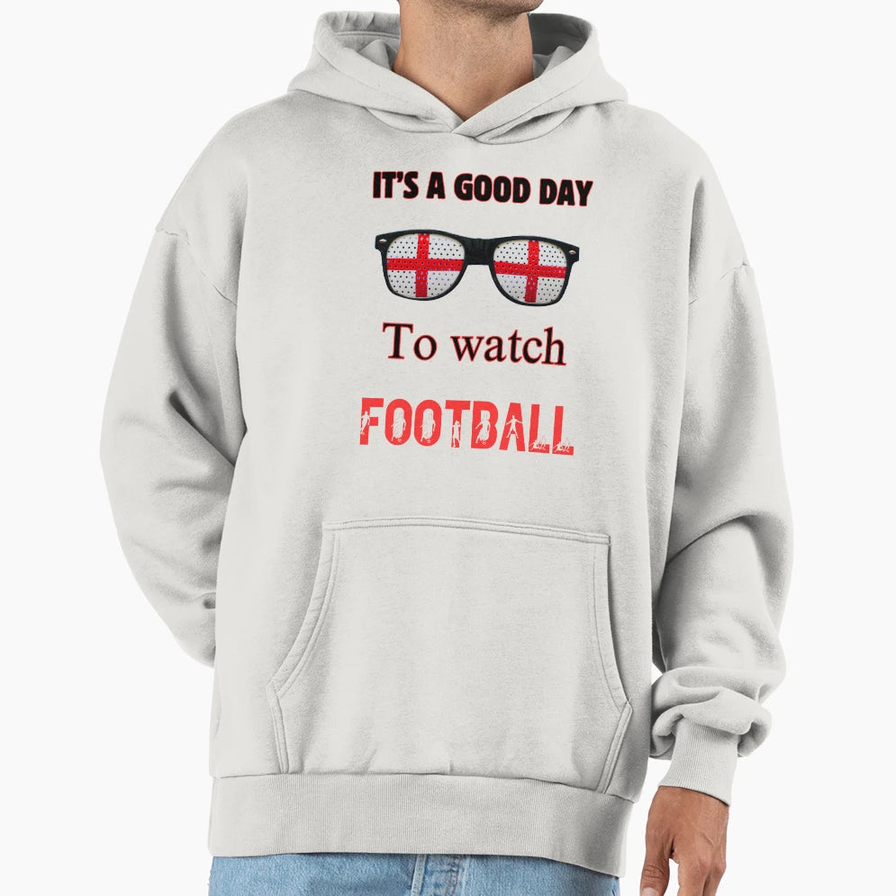 Its Good Day To Watch Football Support Hoodie - Graphic Print Unisex - T-Shirt, Sweatshirt, Hoodie