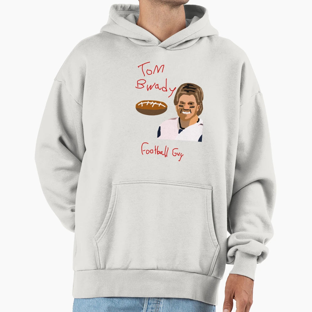 Tom Bwady Football Guy Hoodie - Unique Graphic Unisex - T-Shirt, Sweatshirt, Hoodie