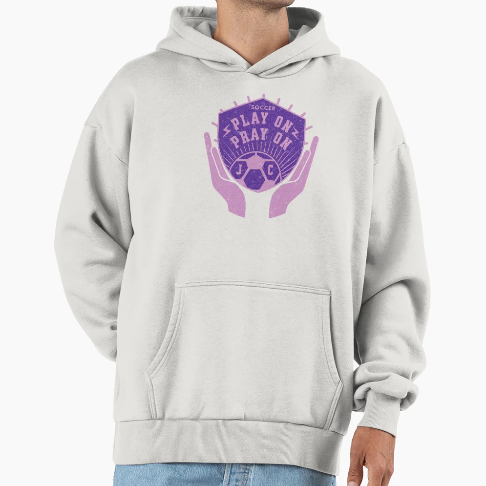 Play Pray Soccer Hoodie - Novelty Apparel Men Women - T-Shirt, Sweatshirt, Hoodie