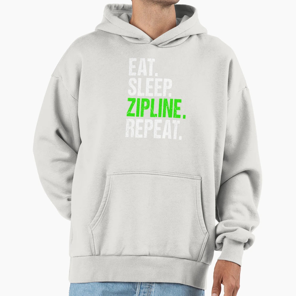 Ziplining Eat Sleep Zipline Repeat Hoodie - Casual Everyday Wear Unisex - T-Shirt, Sweatshirt, Hoodie