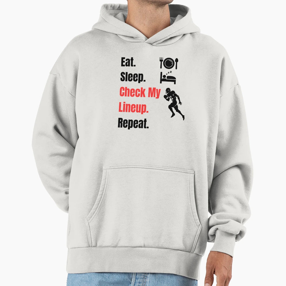 Eat Sleep Check My Line Up Repeat Football Hoodie - Streetwear Style Unisex - T-Shirt, Sweatshirt, Hoodie
