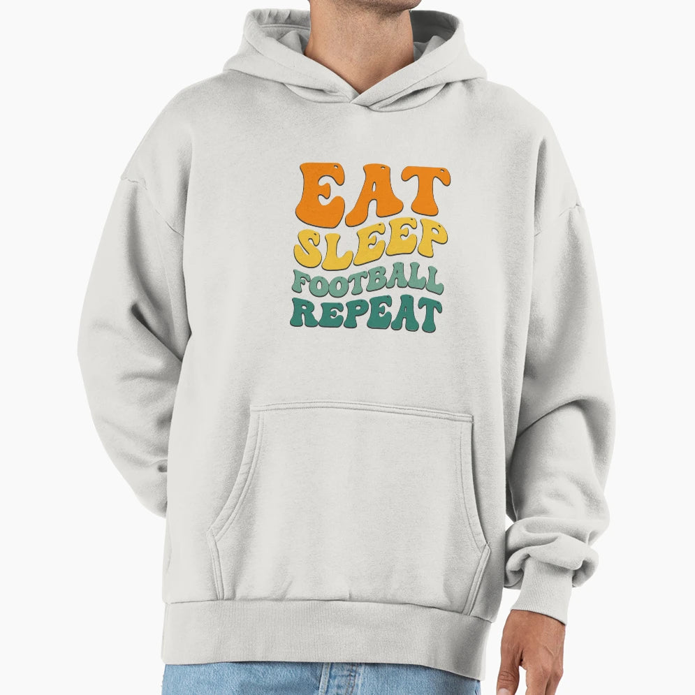 Eat Sleep Football Repeat Hoodie - Fun Novelty Design Unisex - T-Shirt, Sweatshirt, Hoodie