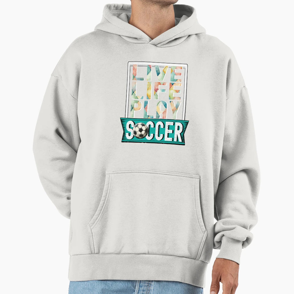 Live Life Play Soccer Football Goalie Hoodie - Casual Everyday Wear Unisex - T-Shirt, Sweatshirt, Hoodie