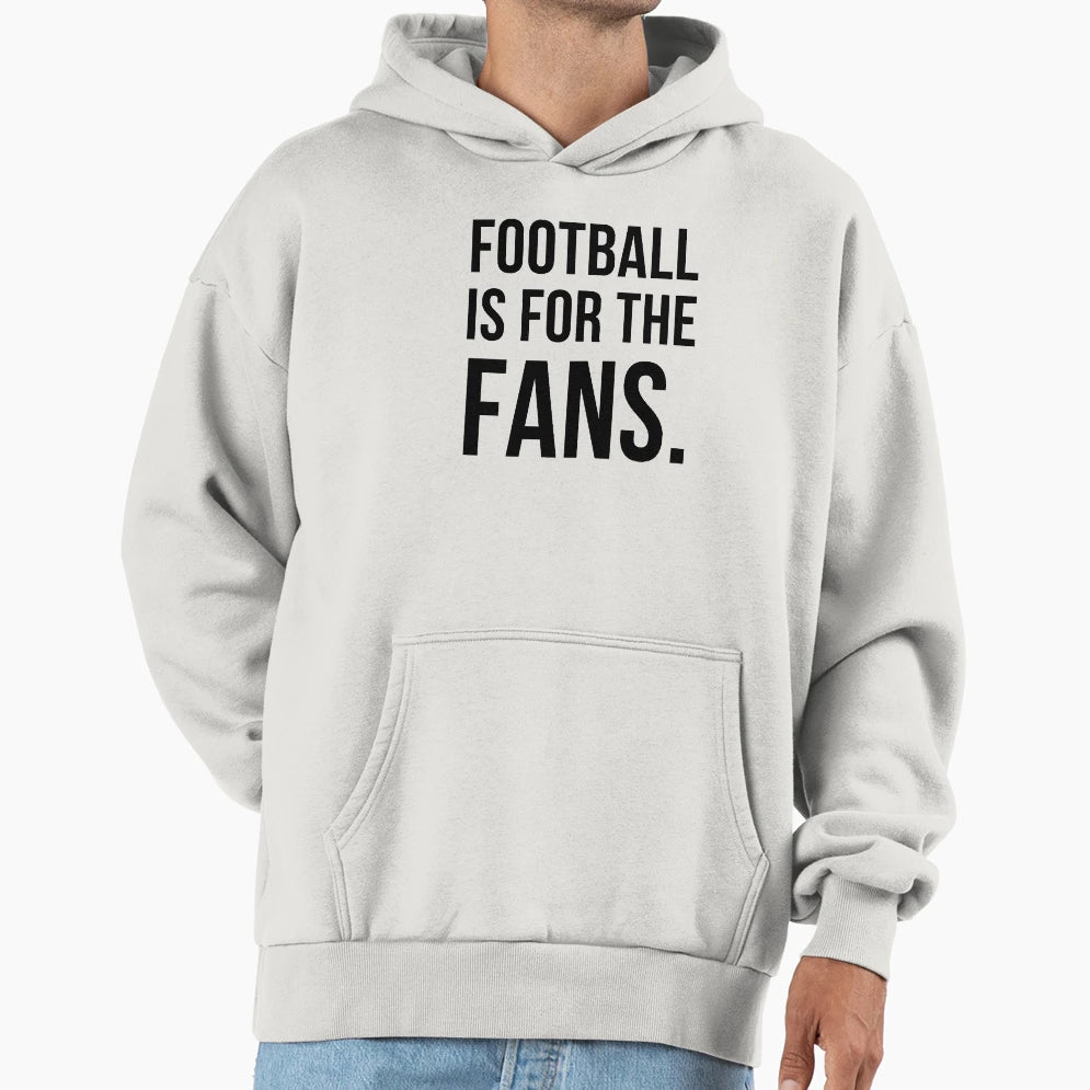 Football Is Fans Football Is Fans Hoodie - Unique Graphic Men Women - T-Shirt, Sweatshirt, Hoodie