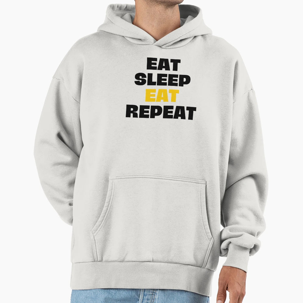 Eat Sleep Eat Repeat Hoodie - Streetwear Style Men Women - T-Shirt, Sweatshirt, Hoodie