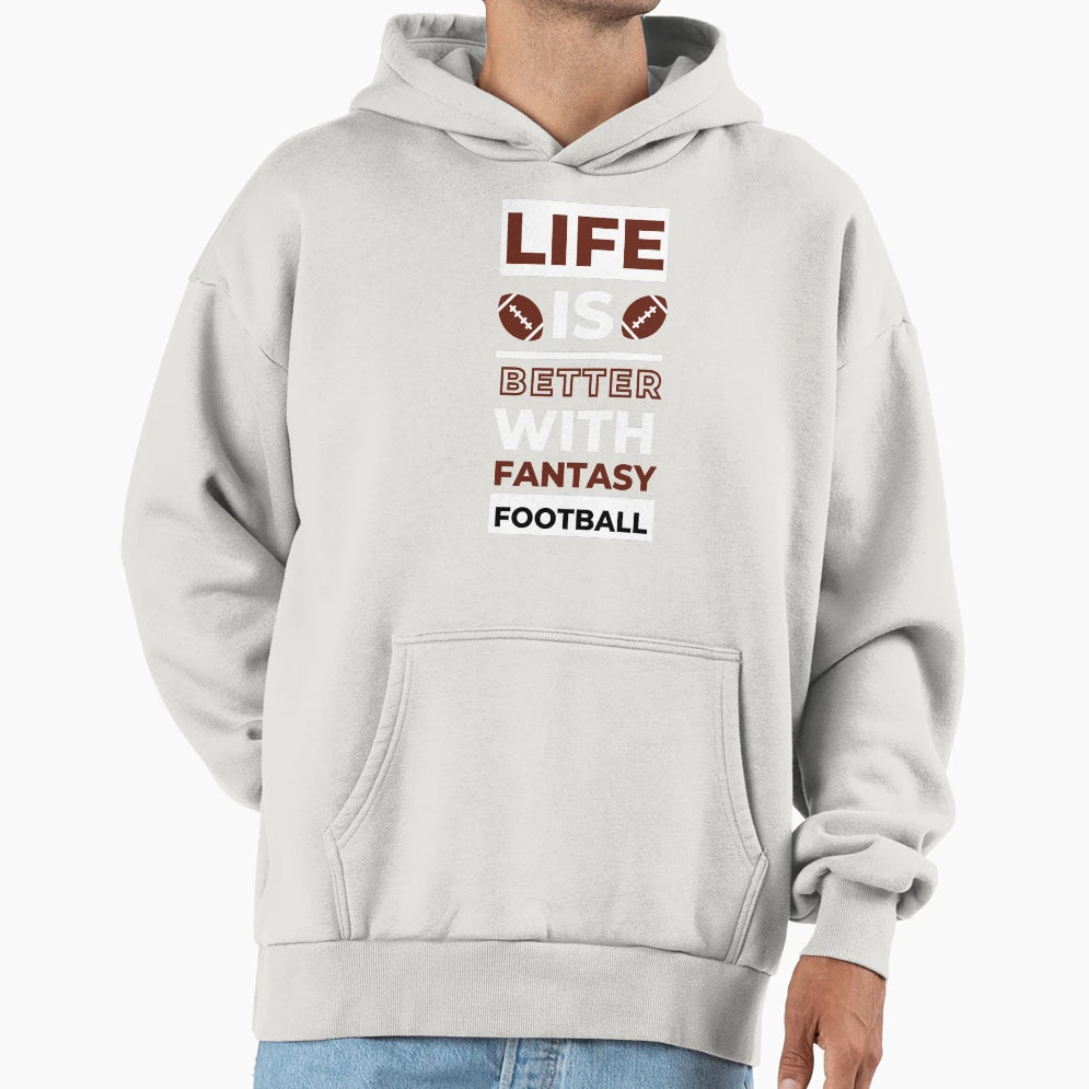Life Is Better Fantasy Football Hoodie - Aesthetic Graphic Unisex - T-Shirt, Sweatshirt, Hoodie