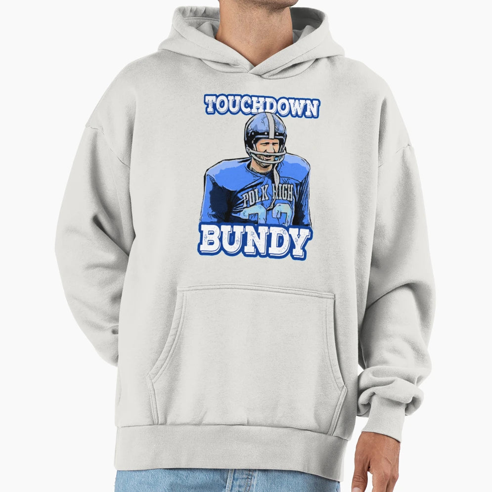 Touchdown Bundy Touchdown Bundy Hoodie - Casual Everyday Wear Men Women - T-Shirt, Sweatshirt, Hoodie
