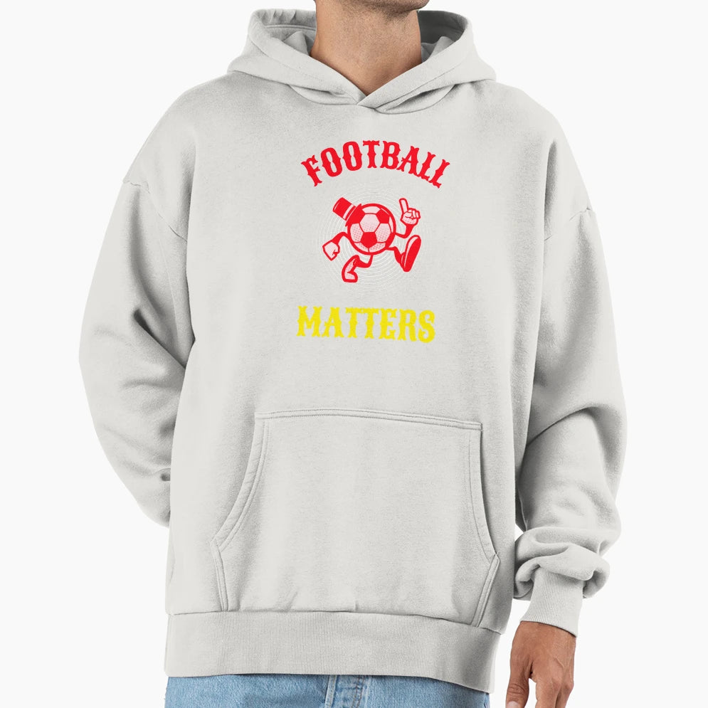 Football Matters Football Hoodie - Fun Novelty Design Unisex - T-Shirt, Sweatshirt, Hoodie